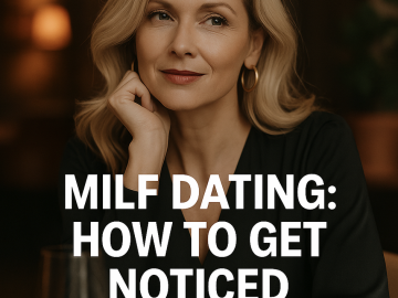 MILF Dating: How to Get Noticed 💋